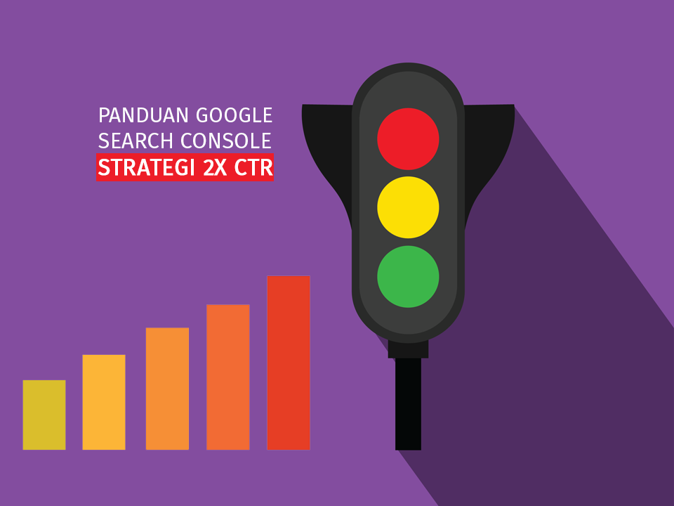 Google Search Console: Panduan Lengkap & Strategi CTR 2X